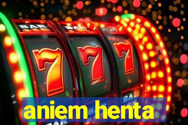 aniem henta